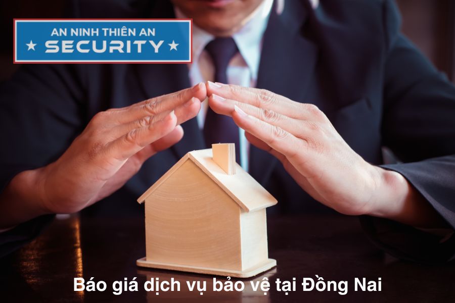 Báo giá dịch vụ bảo vệ tại Đồng Nai -  Cập nhật mới nhất