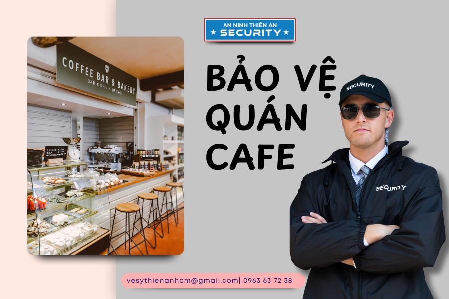 dịch vụ bảo vệ quán cafe