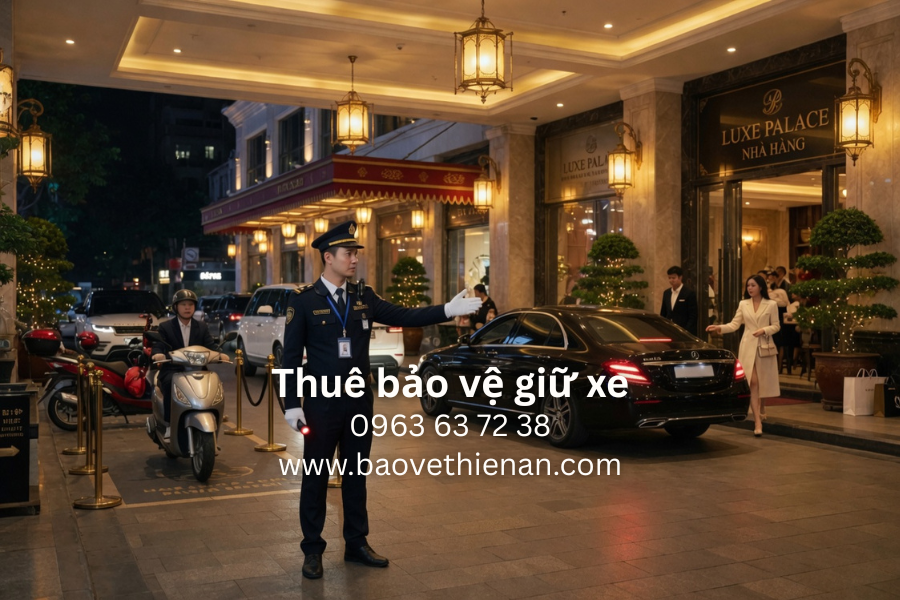 Thuê Bảo Vệ Giữ Xe Cho Nhà Hàng, Khách Sạn